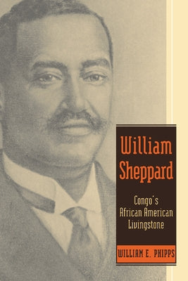 William Sheppard: Congo's African American Livingstone by Phipps, William E.