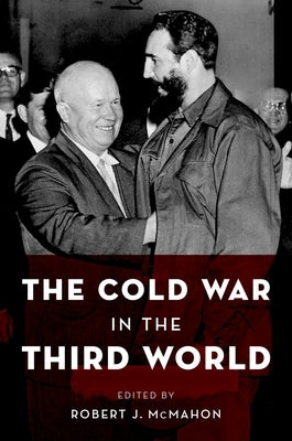 The Cold War in the Third World by McMahon, Robert J.