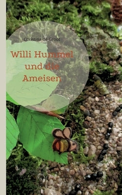 Willi Hummel und die Ameisen by De Groot, Christina