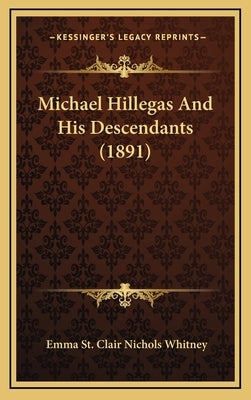 Michael Hillegas And His Descendants (1891) by Whitney, Emma St Clair Nichols