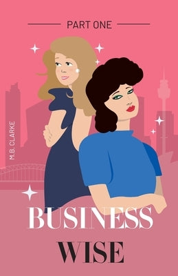 Business Wise (Part One): Part One by Clarke, M. B.