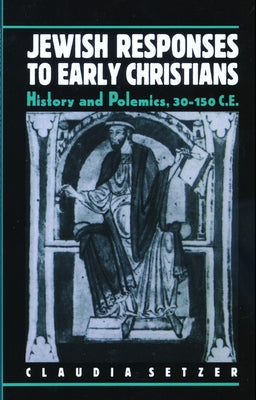 Jewish Responses to Early Christians by Setzer, Claudia J.
