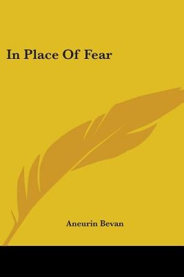In Place Of Fear by Bevan, Aneurin