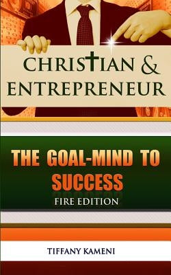 Christian & Entrepreneur: The Goal-Mind to Success by Buckner-Kameni, Tiffany