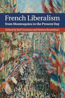 French Liberalism from Montesquieu to the Present Day by Geenens, Raf
