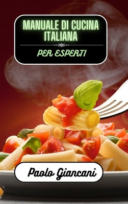 Manuale di cucina italiana per esperti by Giancani, Paolo