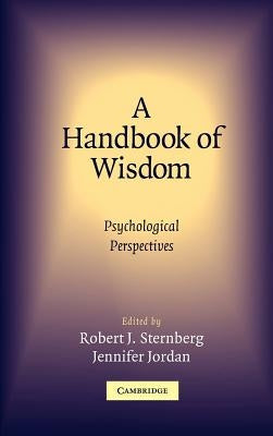 A Handbook of Wisdom: Psychological Perspectives by Sternberg, Robert