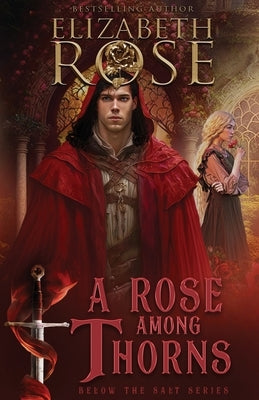 A Rose Among Thorns by Rose, Elizabeth