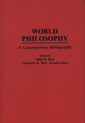 Handbook of World Philosophy: Contemporary Developments Since 1945 by Burr, John Roy