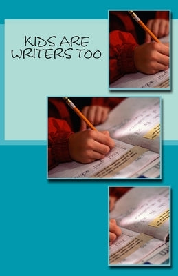 Kids Are Writers Too by Publishing, Hatchback