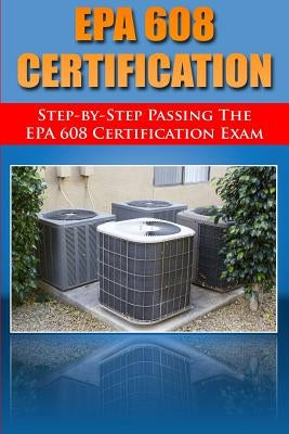Step by Step passing the EPA 608 certification exam by Benetti, H.