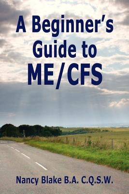 A Beginner's Guide to Me / Cfs by Blake, Nancy