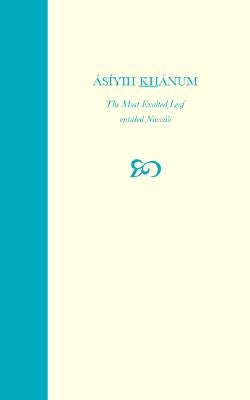 Asiyih Khanum, the Most Exalted Leaf, Entitled Navvab by Man'ani, Baharieh Rouhani