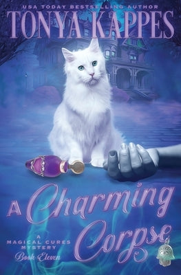A Charming Corpse: : A Cozy Paranormal Mystery (A Magical Cures Mystery Series book 11) by Kappes, Tonya