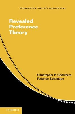 Revealed Preference Theory by Chambers, Christopher P.