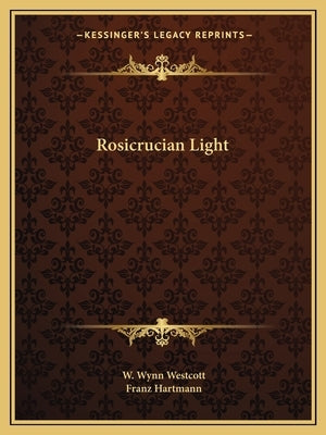 Rosicrucian Light by Westcott, W. Wynn
