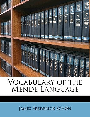 Vocabulary of the Mende Language by Schon, James Frederick