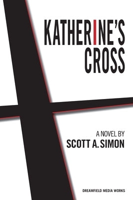 Katherine's Cross by Simon, Scott A.