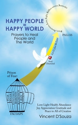Happy People = Happy World: Prayers to Heal People and the World by D'Souza, Vincent
