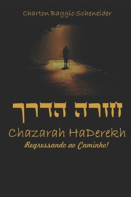 Chazarah HaDerech: Regressando ao Caminho! by Baggio Scheneider, Charton