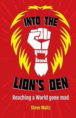 Into the Lion's Den: A Christian response to Cultural Marxism, political correctness and victim groups by Maltz, Steve