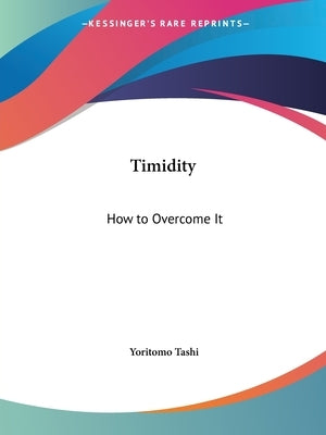 Timidity: How to Overcome It by Tashi, Yoritomo
