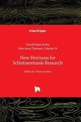New Horizons for Schistosomiasis Research by Inceboz, Tonay