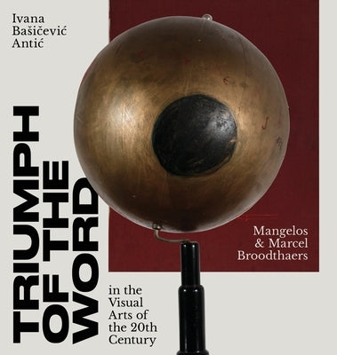 Triumph of the Word in the Visual Arts of the 20th Century by Antic, Ivana Basičevic