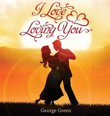I Love Loving You by Green, George