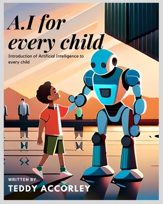 A.I for Every Child by Accorley, Teddy