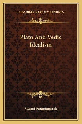 Plato and Vedic Idealism by Paramananda, Swami