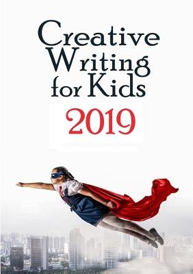Creative Writing for Kids 2019 by Harrington, Amanda J.