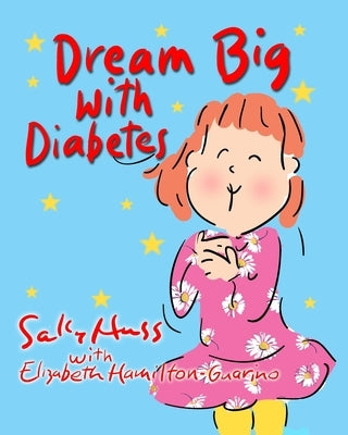 Dream Big with Diabetes by Hamilton-Guarino, Elizabeth
