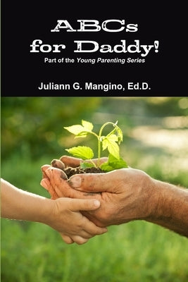 ABCs for Daddy! Part of the Young Parenting Series by Mangino, Juliann