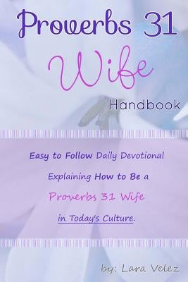 Proverbs 31 Wife Handbook by Velez, Lara