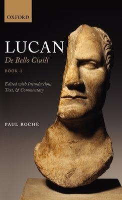 Lucan: de Bello Civili Book 1 by Roche, Paul