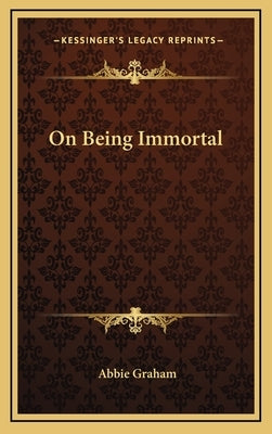 On Being Immortal by Graham, Abbie