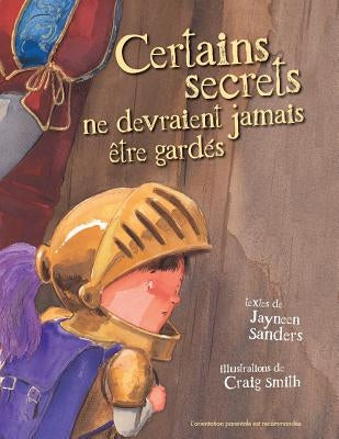 Certains Secrets Ne Devraient Jamais Etre Gardes: Protect children from unsafe touch by teaching them to always speak up by Craig, Smith