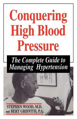 Conquering High Blood Pressure by Wood, Stephen