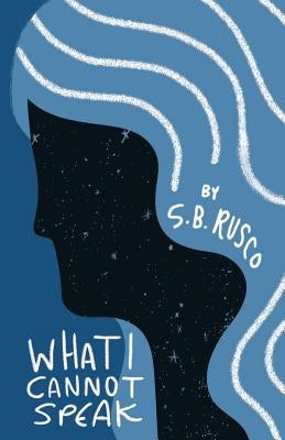 What I Cannot Speak by Rusco, S. B.