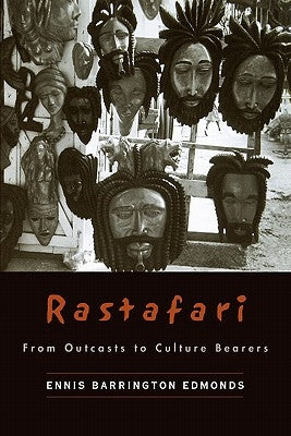 Rastafari: From Outcasts to Cultural Bearers by Edmonds, Ennis Barrington