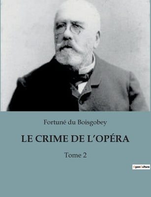Le Crime de l'Opéra: Tome 2 by Du Boisgobey, Fortuné
