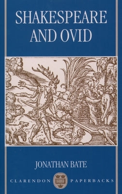 Shakespeare and Ovid by Bate, Jonathan