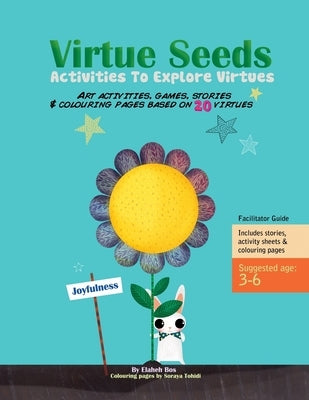 Virtue Seeds - Ages 3-6: Activities To Explore Virtues by Tohidi, Soraya