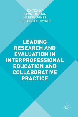 Leading Research and Evaluation in Interprofessional Education and Collaborative Practice by Forman, Dawn