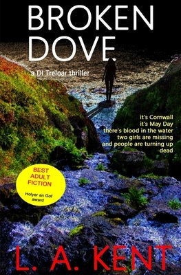 Broken Dove: The St. Ives murders - an award winning, disturbing crime thriller. by Kent, L. a.