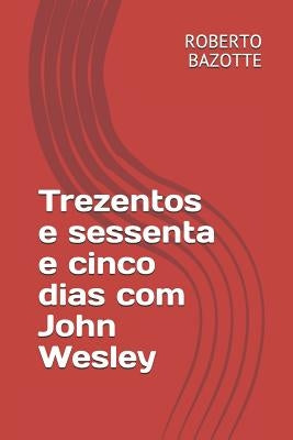 Trezentos e sessenta e cinco dias com John Wesley by Bazotte, Roberto Barbosa