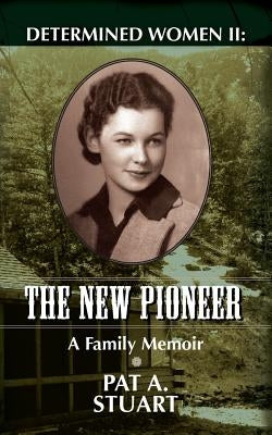 Determined Women II: The New Pioneer by Stuart, Pat