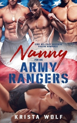 Nanny für die Army Rangers: Eine Military Reverse Harem Romance by Wolf, Krista