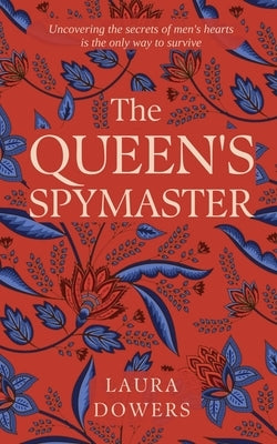 The Queen's Spymaster: Sir Francis Walsingham by Dowers, Laura